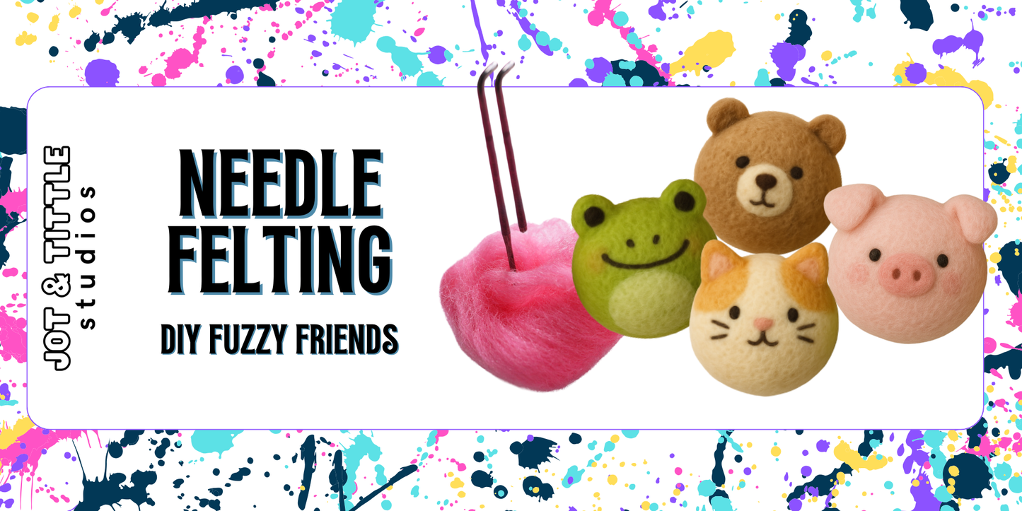 Needle Felting Workshop - Weds 6/18