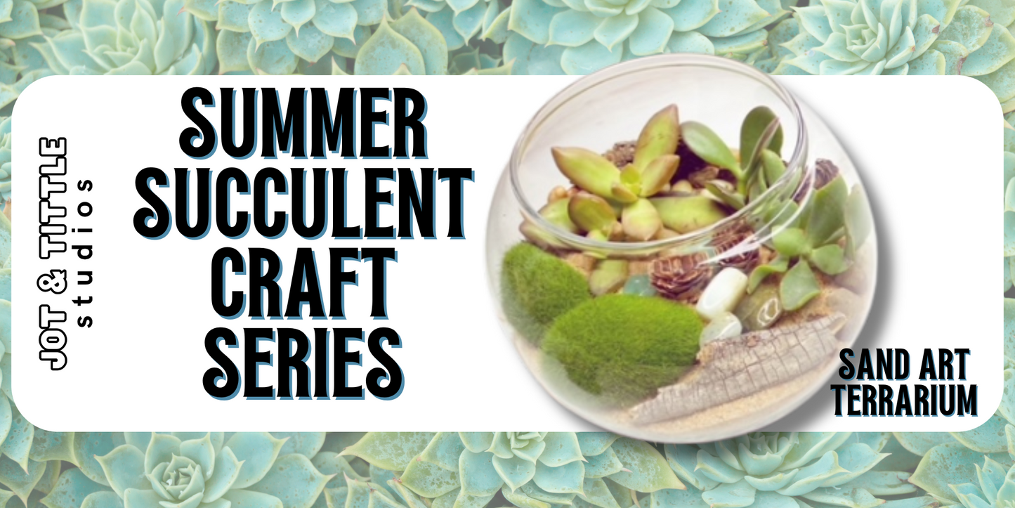 Summer Craft Series: Succulent Sand Art 8/6